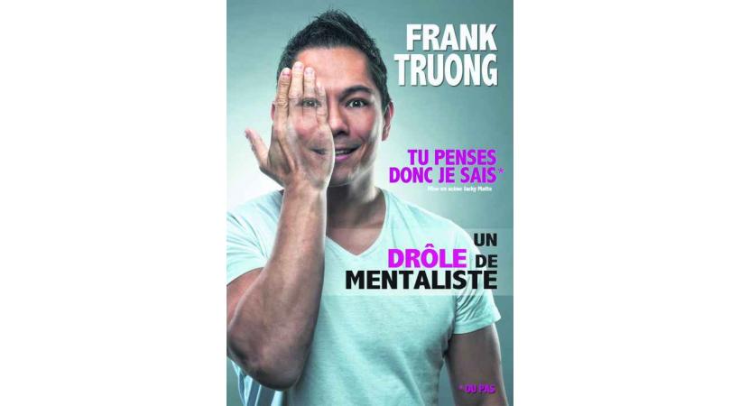 Frank Truong lit dans votre esprit